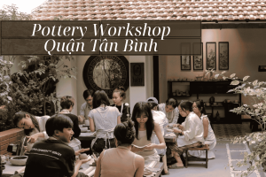 Hiên Concept – Workshop làm gốm ở Tân Bình